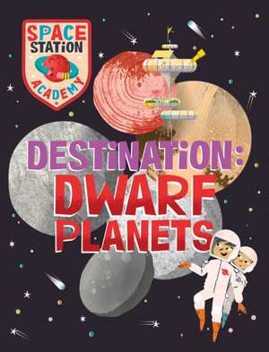 Space Station Academy: Destination Dwarf Planets de Sally Spray