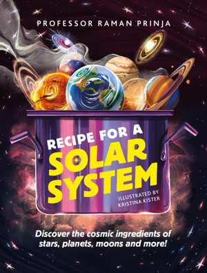 Recipe for a Solar System de Raman Prinja