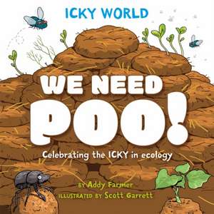 Icky World: We Need POO! de Addy Farmer