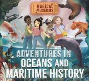 Magical Museums: Adventures in Oceans and Maritime History de Ben Hubbard