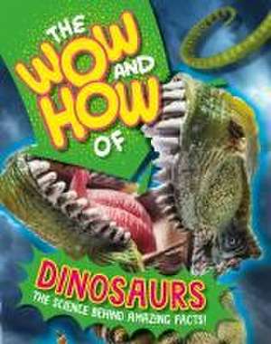 The Wow and How of Dinosaurs de Susie Williams