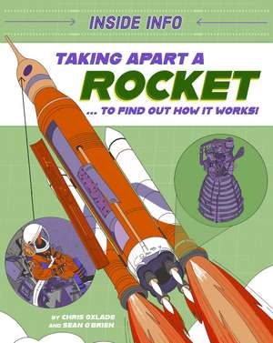 Inside Info: Taking Apart a Rocket: ... to find out how it works! de Chris Oxlade