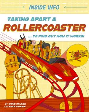 Inside Info: Taking Apart a Rollercoaster: ... to find out how it works! de Chris Oxlade