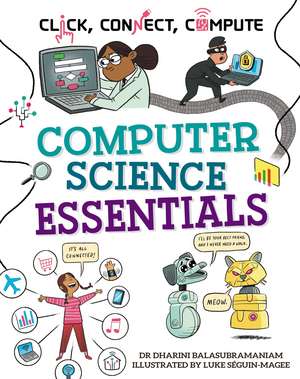 Click, Connect, Compute: Computer Science Essentials de Dr Dharini Balasubramaniam