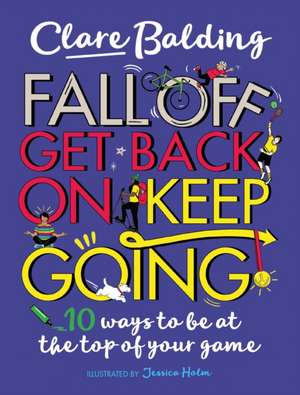 Fall Off, Get Back On, Keep Going de Clare Balding