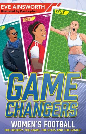 Gamechangers: The Story of Women's Football de Eve Ainsworth