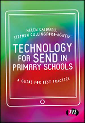 Technology for SEND in Primary Schools: A guide for best practice de Helen Caldwell