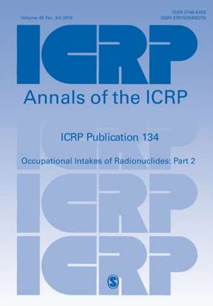 ICRP Publication 134: Occupational Intakes of Radionuclides: Part 2 de ICRP