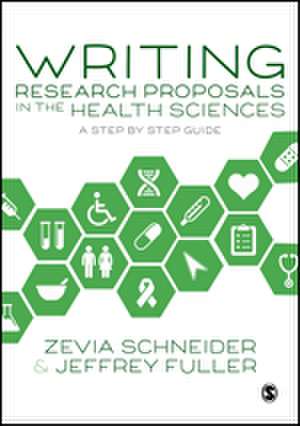 Writing Research Proposals in the Health Sciences: A Step-by-step Guide de Zevia Schneider