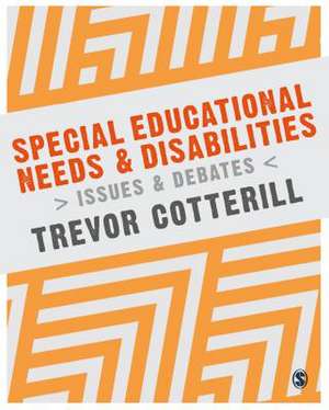 Special Educational Needs and Disabilities: Issues and Debates de Trevor Cotterill