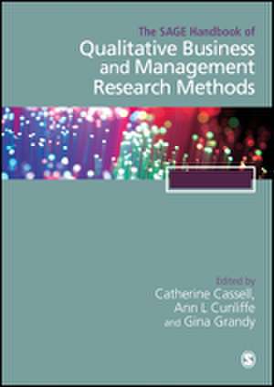 The SAGE Handbook of Qualitative Business and Management Research Methods: History and Traditions de Cathy Cassell