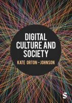 Digital Culture and Society de Kate Orton-Johnson