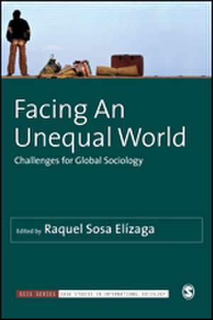 Facing An Unequal World: Challenges for Global Sociology de Raquel Sosa Elízaga