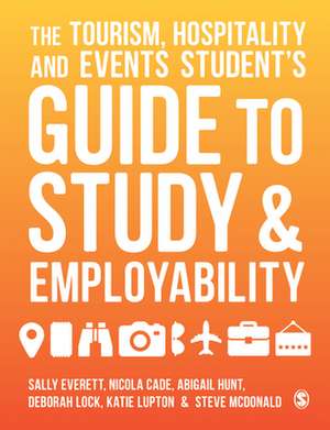 The Tourism, Hospitality and Events Student's Guide to Study and Employability de Sally Everett