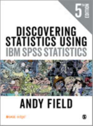 Discovering Statistics Using IBM SPSS Statistics de Andy Field