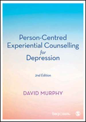 Person-Centred Experiential Counselling for Depression de David Murphy