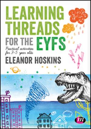 Learning Threads for the EYFS: Practical activities for 3-5 year olds de Eleanor Hoskins