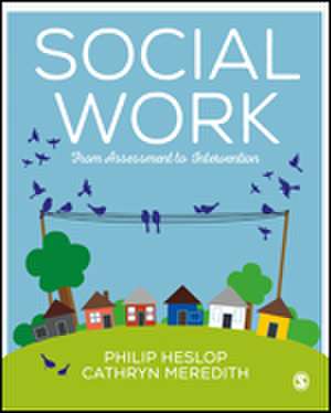 Social Work: From Assessment to Intervention de Philip Heslop