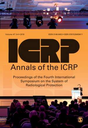 ICRP 2017 Proceedings: Proceedings of the Fourth International Symposium on the System of Radiological Protection de ICRP