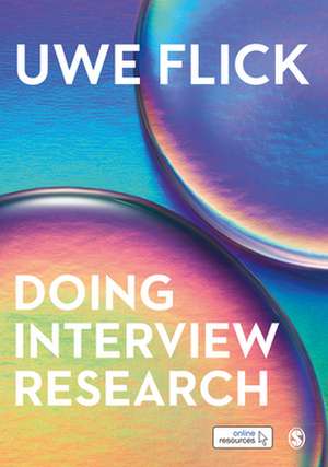 Doing Interview Research: The Essential How To Guide de Uwe Flick