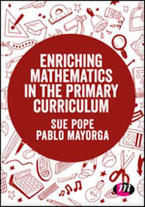 Enriching Mathematics in the Primary Curriculum de Sue Pope