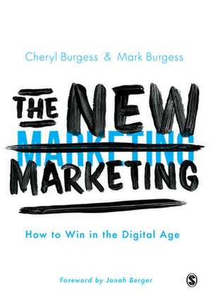 The New Marketing: How to Win in the Digital Age de Cheryl Burgess