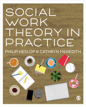 Social Work Theory in Practice de Philip Heslop