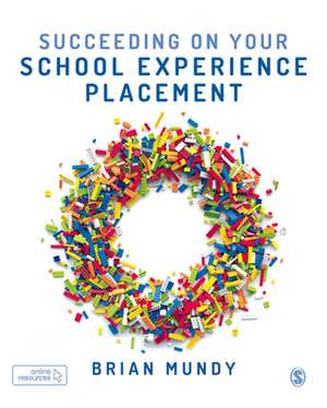 Succeeding on your School Experience Placement de Brian Mundy