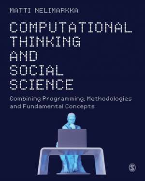 Computational Thinking and Social Science: Combining Programming, Methodologies and Fundamental Concepts de Matti Nelimarkka