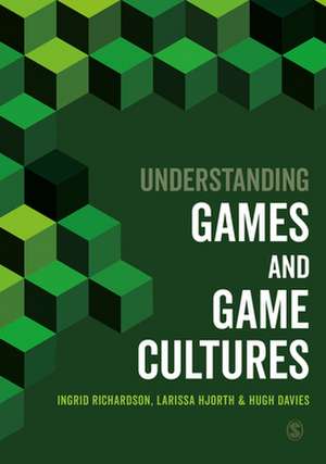 Understanding Games and Game Cultures de Ingrid Richardson