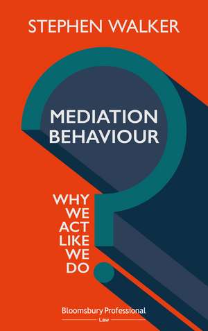 Mediation Behaviour: Why We Act Like We Do de Stephen Walker