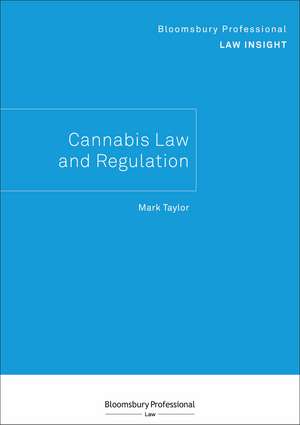 Bloomsbury Professional Law Insight - Cannabis Law and Regulation de Mark Taylor