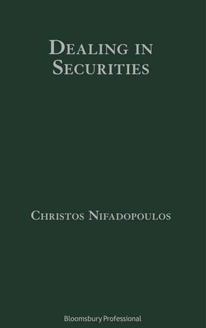 Dealing in Securities: The Law and Regulation of Sales and Trading in Europe de Mr Christos Nifadopoulos