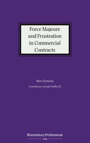 Force Majeure and Frustration in Commercial Contracts de Ben Symons