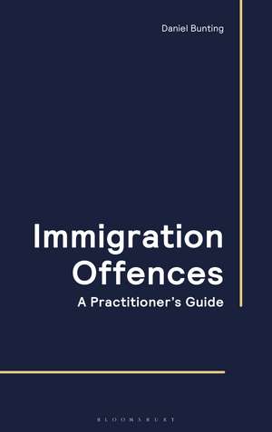 Immigration Offences - A Practitioner's Guide de Daniel Bunting