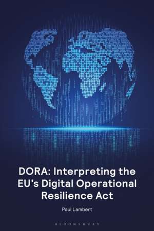 Dora: Interpreting the Eu's Digital Operational Resilience ACT de Paul Lambert