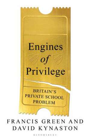 Engines of Privilege: Britain's Private School Problem de David Kynaston