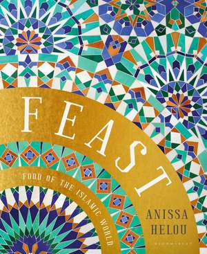 Feast: Food of the Islamic World de Anissa Helou