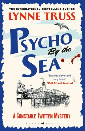 Psycho by the Sea: a pageturning laugh-out-loud English cozy mystery de Lynne Truss