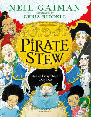 Pirate Stew: The show-stopping picture book from Neil Gaiman and Chris Riddell de Neil Gaiman