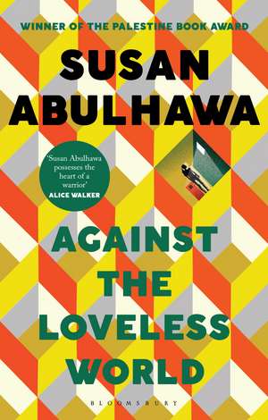 Against the Loveless World: Winner of the Palestine Book Award de Susan Abulhawa