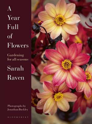 A Year Full of Flowers: Gardening for all seasons de Sarah Raven