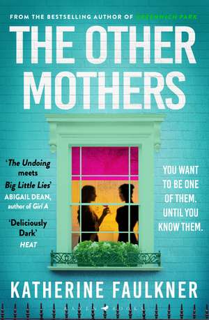 The Other Mothers: the unguessable, unputdownable new thriller from the internationally bestselling author of Greenwich Park de Katherine Faulkner