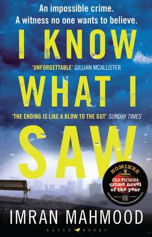 I Know What I Saw: The gripping new thriller from the author of BBC1's YOU DON'T KNOW ME de Imran Mahmood