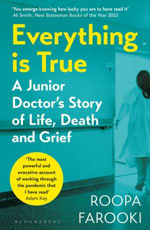 Everything is True: A junior doctor's story of life, death and grief in a time of pandemic de Dr Roopa Farooki