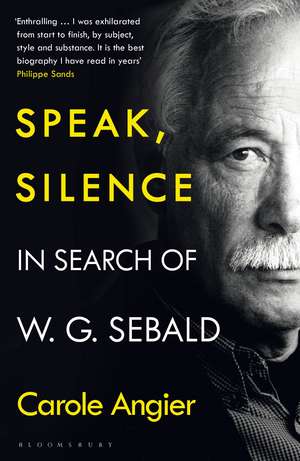 Speak, Silence: In Search of W. G. Sebald de Carole Angier