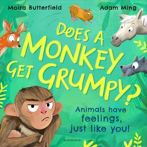 Does A Monkey Get Grumpy?: Animals have feelings, just like you! de Moira Butterfield