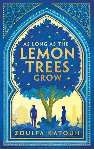 As Long As the Lemon Trees Grow de Zoulfa Katouh