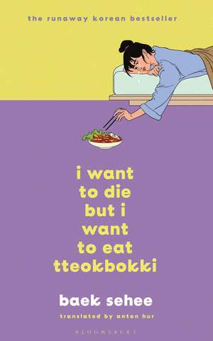 I Want to Die but I Want to Eat Tteokbokki: The cult hit everyone is talking about de Baek Sehee