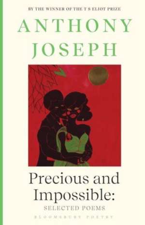 Precious & Impossible: New and Selected Poems de Anthony Joseph